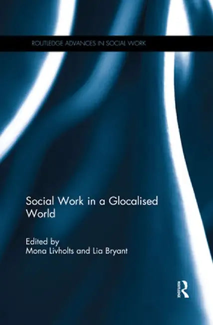 Social Work in a Glocalised World by Mona Livholts