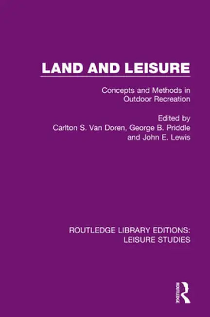 Land and Leisure: Concepts and Methods in Outdoor Recreation by Carlton S. Van Doren