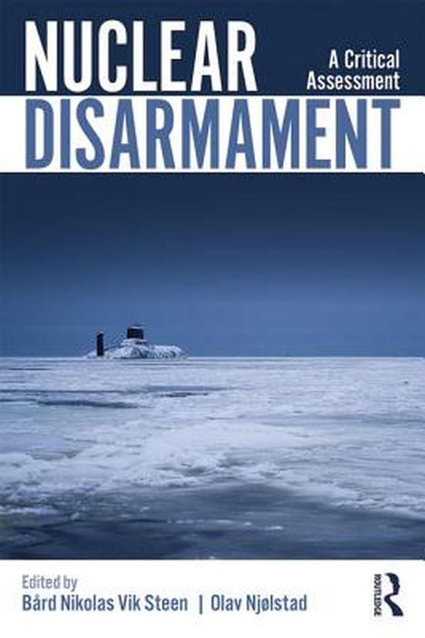 Nuclear Disarmament:A Critical Assessment by Steen