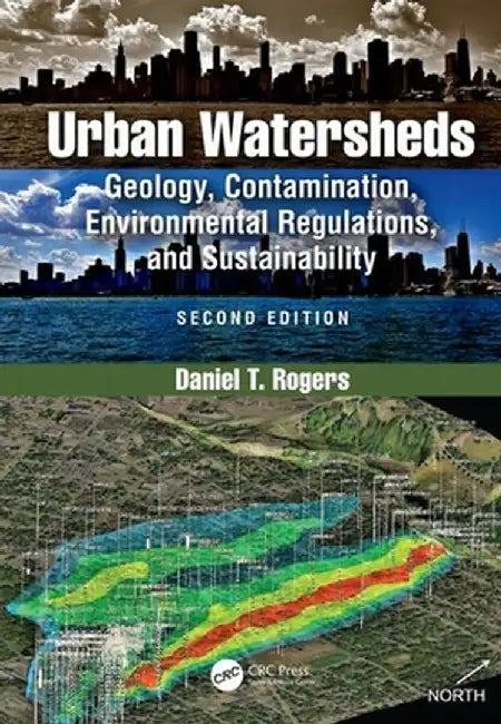 Urban Watersheds: Geology, Contamination, Environmental Regulations, and Sustainability, Second Edition by Daniel Rogers