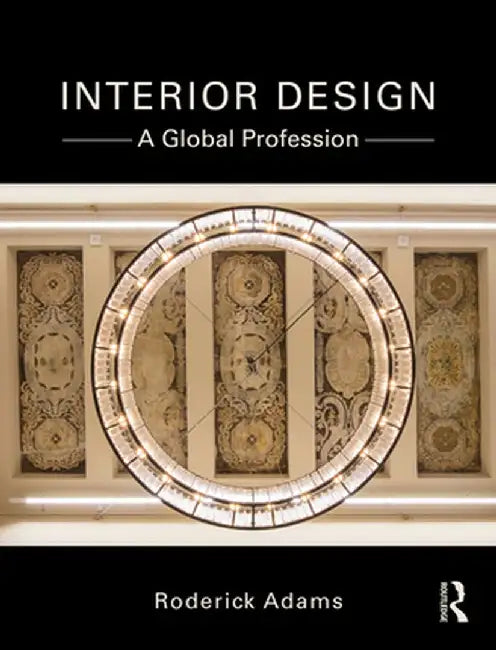 Interior Design: A Global Profession by Roderick Adams