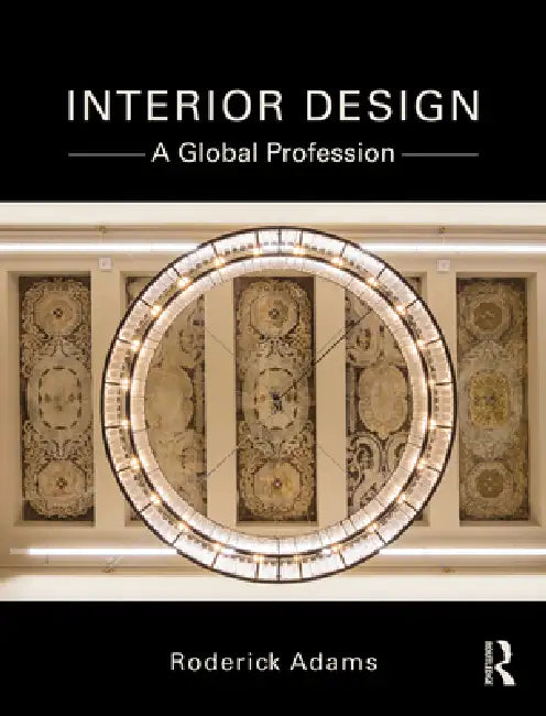 Interior Design: A Global Profession by Roderick Adams