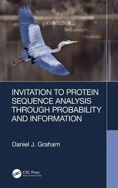 Invitation to Protein Sequence Analysis Through Probability and Information by Graham