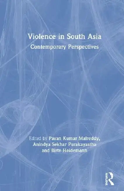 Violence in South Asia: Contemporary Perspectives by Kumar Malreddy Pavan