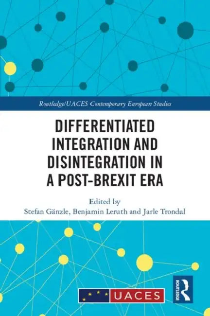 Differentiated Integration and Disintegration in a Post-Brexit Era by Gänzle Stefan