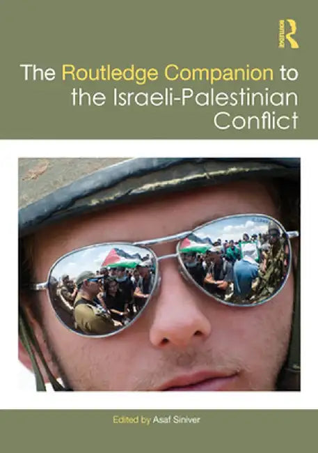 Routledge Companion to the Israeli-Palestinian Conflict by Asaf Siniver
