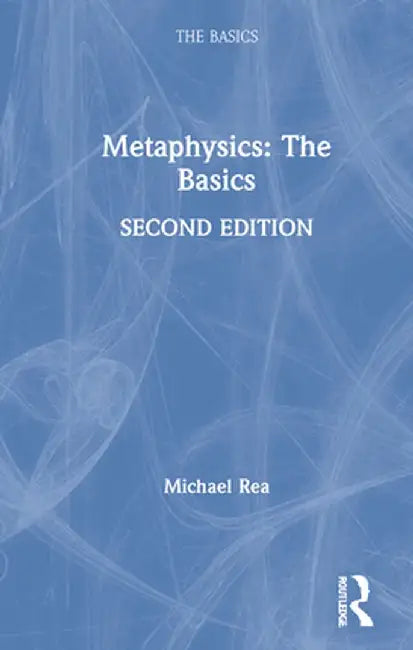 Metaphysics: The Basics by Michael Rea