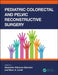 Pediatric Colorectal and Pelvic Reconstructive Surgery by Alejand Vilanova-Sanchez