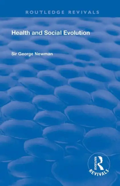 Health and Social Evolution: Halley Stewart Lectures, 1930 by Newman George