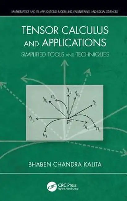 Tensor Calculus and Applications: Simplified Tools and Techniques by Bhaben Chandra Kalita