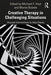 Creative Therapy in Challenging Situations: Unusual Interventions to Help Clients by Michael Hoyt