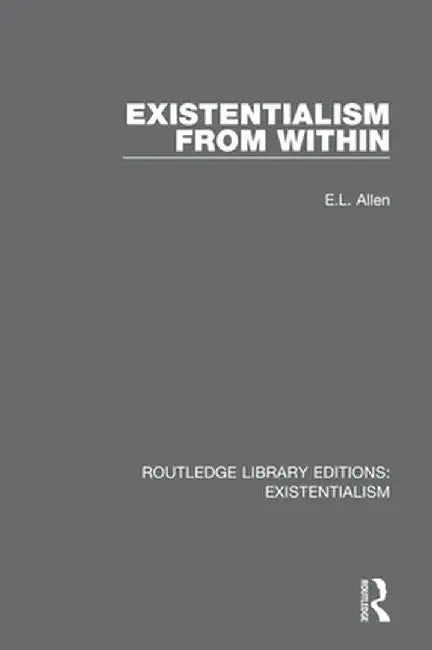 Existentialism from Within by E.L. Allen