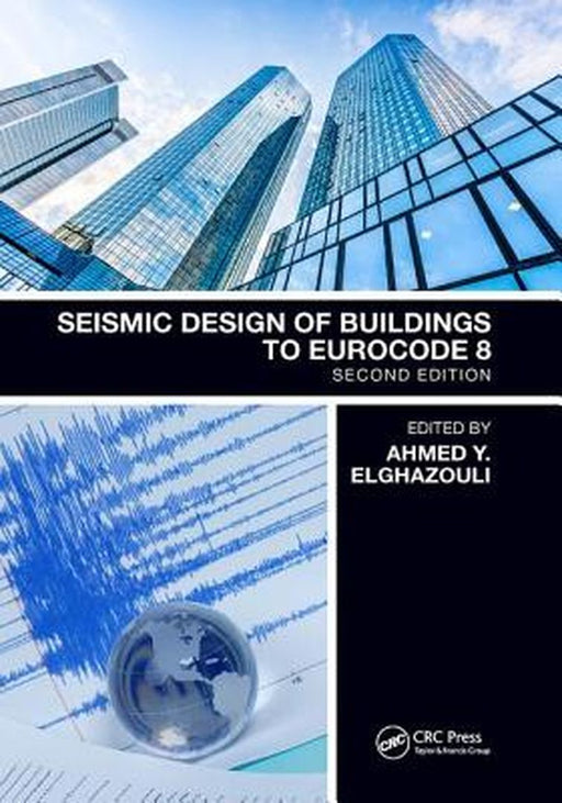 Seismic Design of Buildings to Eurocode 8 by Ahmed Elghazouli