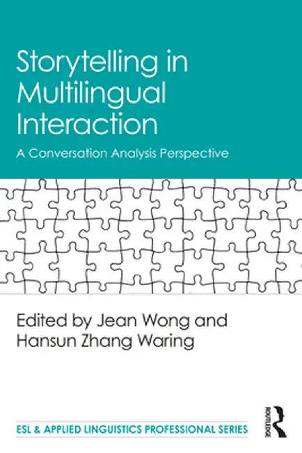 Storytelling in Multilingual Interaction: A Conversation Analysis Perspective by Jean Wong