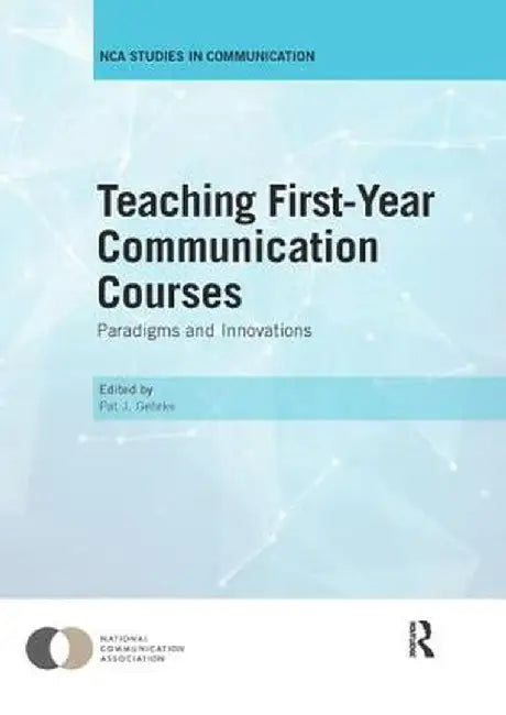 Teaching First-Year Communication Courses: Paradigms and Innovations by Pat J. Gehrke