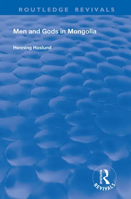 Men and Gods in Mongolia by Henning Haslund