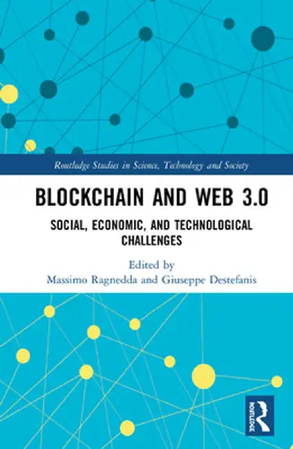 Blockchain and Web 3.0: Social, Economic, and Technological Challenges by Massimo Ragnedda