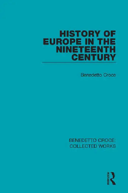 History of Europe in the Nineteenth Century by Croce Benedetto