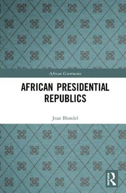 African Presidential Republics by Jean Blondel