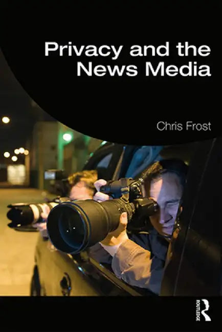 Privacy and the News Media by Chris Frost