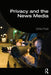 Privacy and the News Media by Chris Frost