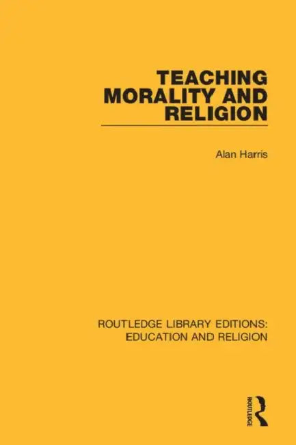 Teaching Morality and Religion by Harris Alan