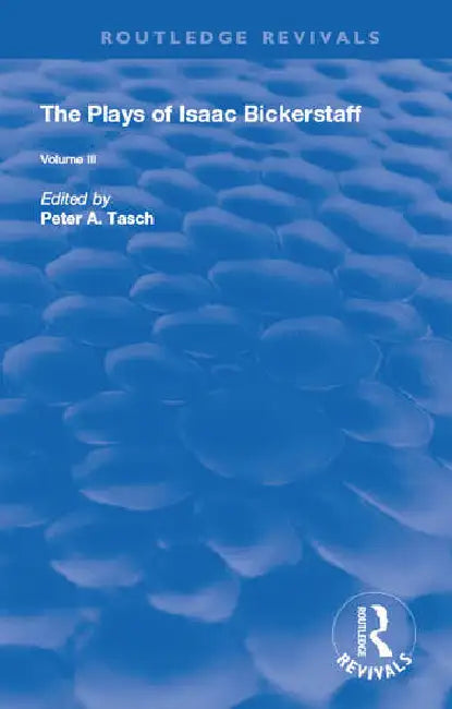 The Plays of Isaac Bickerstaff by Tasch Peter