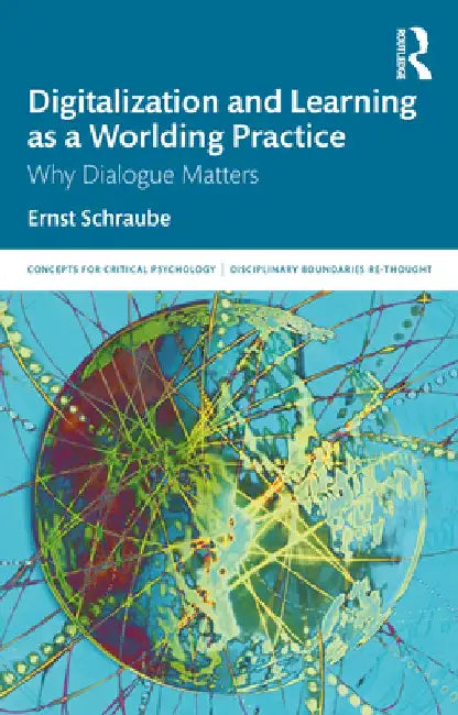 Digitalization and Learning as a Worlding Practice: Why Dialogue Matters by Ernst Schraube