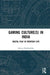 Gaming Culture(s) in India: Digital Play in Everyday Life by Aditya Deshbandhu