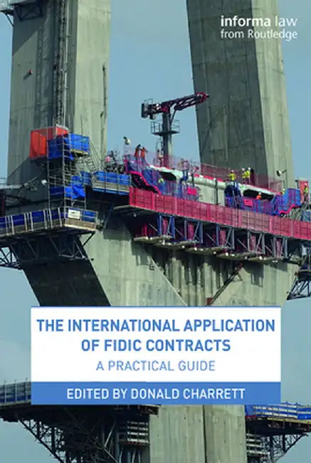 The International Application of FIDIC Contracts: A Practical Guide by Donald Charrett