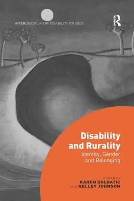 Disability and Rurality: Identity, Gender and Belonging by Karen Soldatic