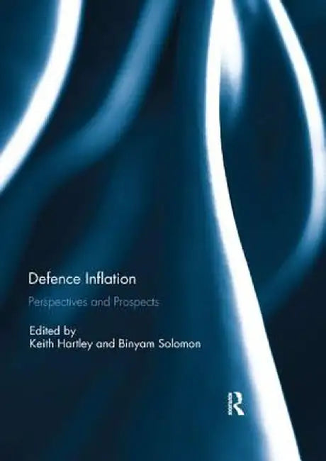 Defence Inflation: Perspectives and Prospects by Keith Hartley