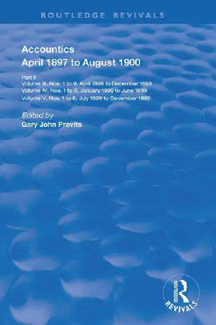 Accountics, Part II: April 1897 to August 1900 by Previts Gary John