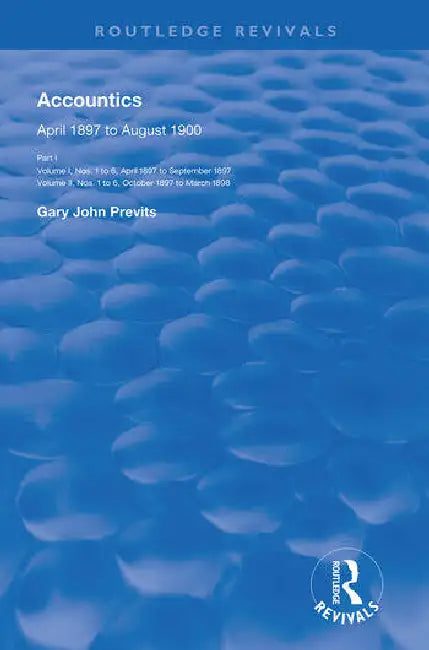 Accountics, Part I: April 1897 to March 1898 by Previts Gary John