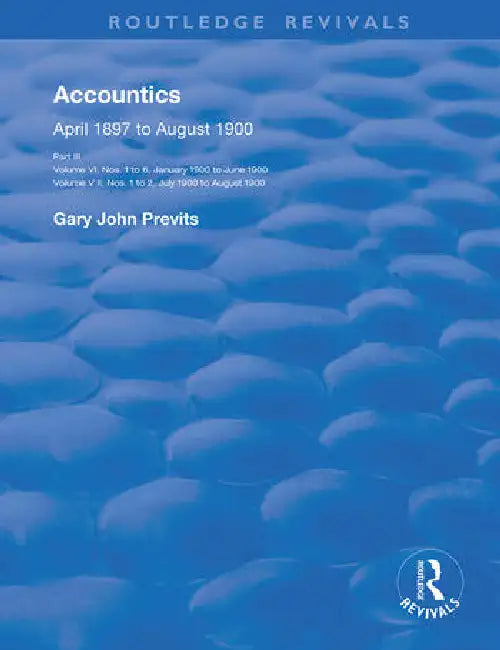 Accountics, Part III: January 1900 to August 1900 by Previts Gary John