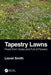 Tapestry Lawns: Freed from Grass and Full of Flowers by Lionel Smith