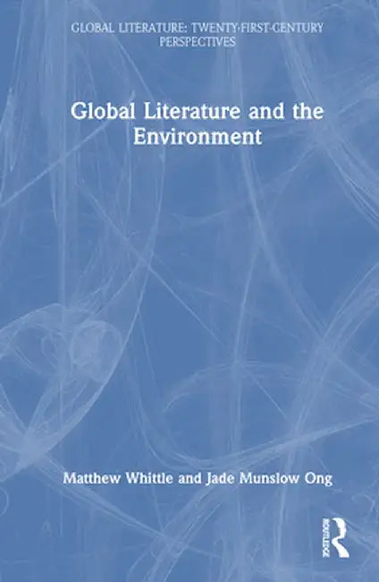 Global Literature and the Environment by Matthew Whittle