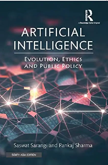 Artificial Intelligence: Evolution Ethics and Public Policy by Pankaj Sharma