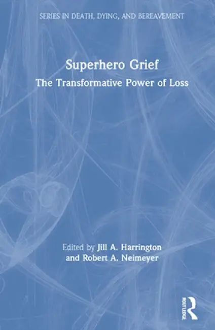 Superhero Grief: The Transformative Power of Loss by Jill A. Harrington