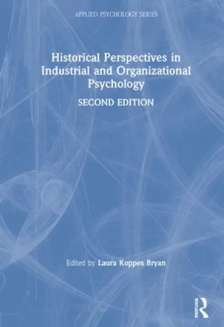 Historical Perspectives in Industrial and Organizational Psychology by Laura Koppes Bryan
