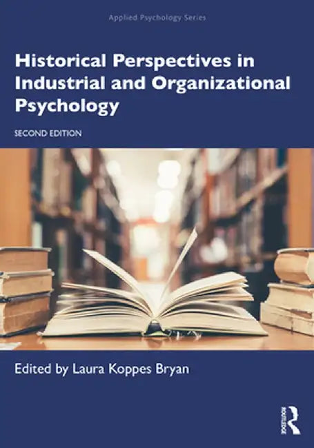 Historical Perspectives in Industrial and Organizational Psychology by Laura Koppes Bryan