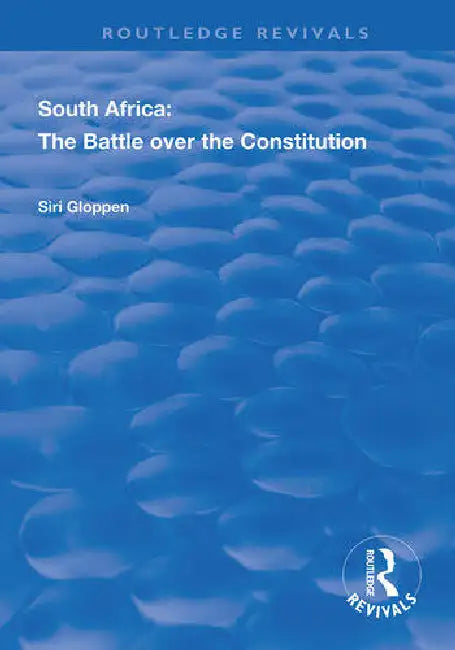 South Africa: The Battle Over the Constitution by Gloppen Siri