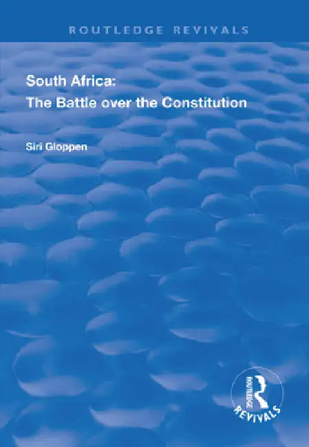 South Africa: The Battle Over the Constitution by Siri Gloppen