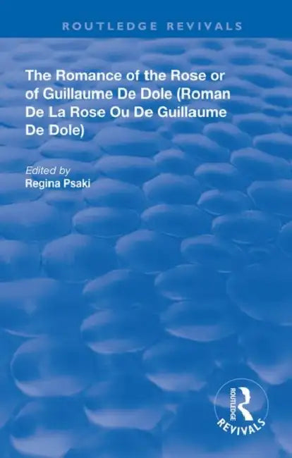 The Romance of the Rose or of Guillaume de Dole by Psaki Regina