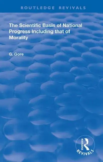 The Scientific Basis of National Progress by Gore G.