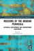Museums of the Arabian Peninsula: Historical Developments and Contemporary Discourses by Wakefield Sarina