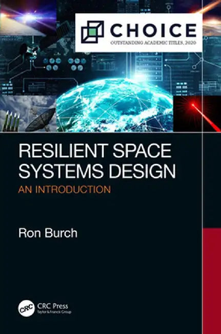 Resilient Space Systems Design: An Introduction by Ron Burch