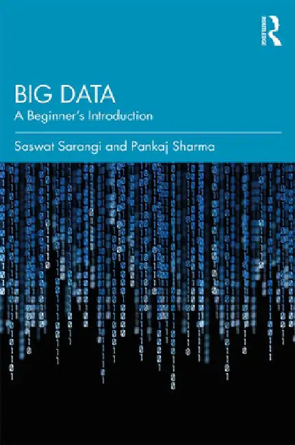 Big Data: A Beginner's Introduction by Saswat Sarangi