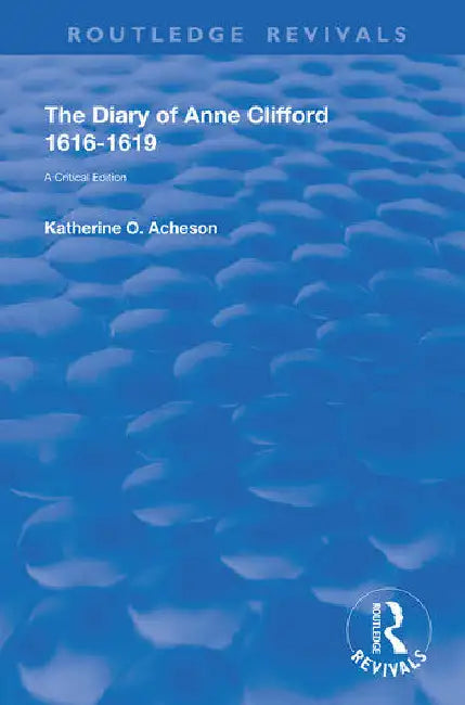 The Diary of Anne Clifford 1616-1619 by Acheson Katherine