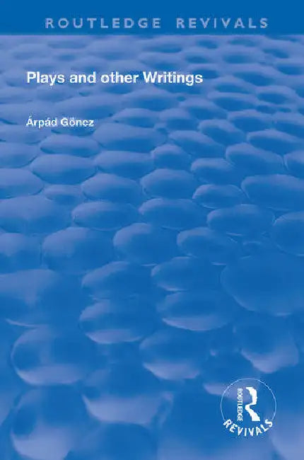 Plays and Other Writings by Goncz Arpad
